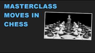 Masterclass Moves in Chess