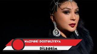 Nazpəri Dostəliyeva — Dilbərim Rəsmi Audio