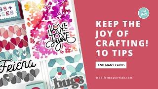 10 Tips to Keep the JOY in Crafting  + Many Cards