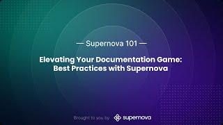 Supernova 101 Elevating Your Documentation Game Webinar