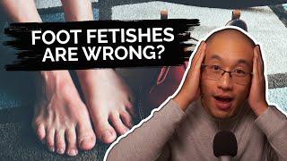 Is It Wrong to Have a Foot Fetish?