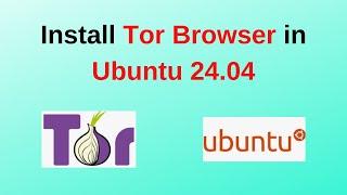 How to install and configure tor browser on Ubuntu 24.04 LTS  Tor browser for Ubuntu  2024 Update