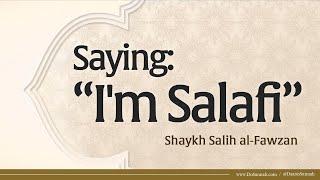 Saying Im Salafi  Shaykh Salih al-Fawzan