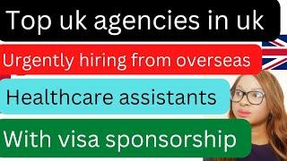 UK  Top Agencies urgently  hiring healthcare assistants from overseas with visa sponsorshipapply.