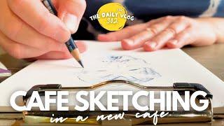 CAFE SKETCHING - drawing from life at a new cafe - The Dailyish Vlog 302