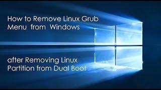 REMOVE LINUX GRUB AFTER DELETING LINUX PARTITION IN DUAL BOOT  100% WORKING  SIMPLE STEPS 