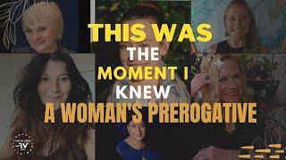 THIS WAS THE MOMENT I KNEW...-A WOMANS PREROGATIVE