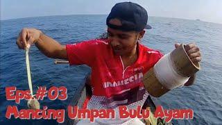 Eps 03  Mancing Umpan Bulu Ayam  Mancing Tradisional Handline