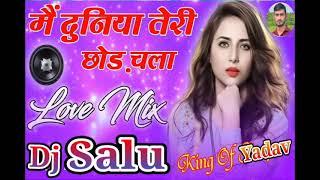 Main duniya Teri chhod Chala DJ Remix special Sad Song  DJ Salu Yadav firozabad 