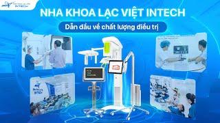 Nha Khoa Lạc Việt Intech Nỗ Lực Không Ngừng Để Mang Lại Trải Nghiệm Tuyệt Vời Cho Mỗi Khách Hàng