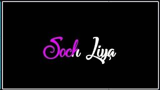 Soch Liya Whatsapp Status  Soch Liya Arijit Singh Status  Soch Liya Status  Prabhas  Lyrics