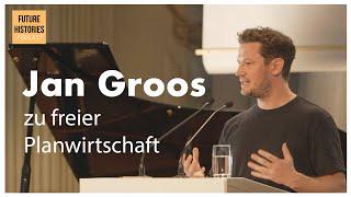 Jan Groos zu freier Planwirtschaft  Future Histories S02E60