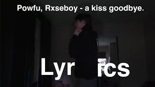 Powfu Rxseboy - a kiss goodbye. Lyrics