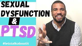 Sexual dysfunction and posttraumatic stress disorder PTSD and how they can be related