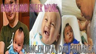 BABY KIANO TIGER WONG KANGEN OPA DAN KELUARGA