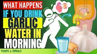 Garlic Water In The Morning Benefits SHOCKING 12 Health Benefits of Garlic Water On Empty Stomach