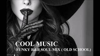 FUNKY R&B SOUL MIX  OLD SCHOOL 