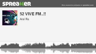 52 VIVE FM.. parte 1 de 2 hecho con Spreaker