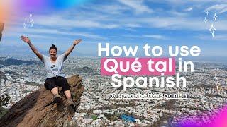 How To Make Small Talk Using Qué Tal In Spanish