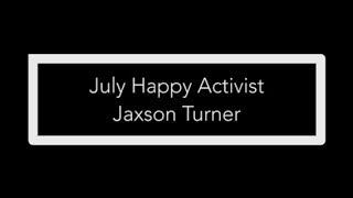 July 2019 Happy Activist Jaxson Turner