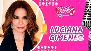 LUCIANA GIMENEZ - POCCAST #81