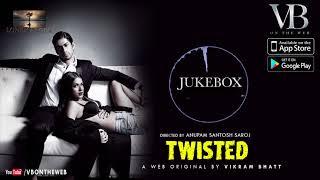 Twisted - Audio Jukebox  Nia Sharma & Namit Khanna  A Web Series By Vikram Bhatt
