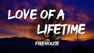 LOVE OF A LIFETIME -FIREHOUSE lyrics