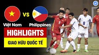 Highlights Việt Nam vs Philippines  Dàn sao VN bắn phá không nghỉ - Tuyệt phẩm cầu vồng phút cuối