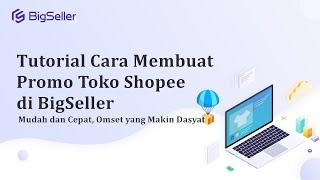 Cara Membuat Promo Toko Shopee di BigSeller Untuk Omset yang Makin Dasyat