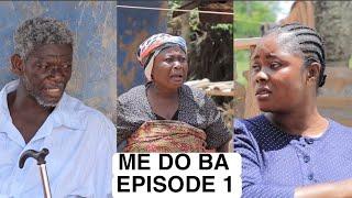 ME DO BA ️ EPISODE 1FT AGYAKOO BEDIIDE WAYOOSI AKOSUA ANITA