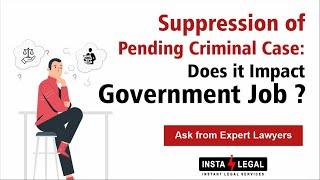 SUPPRESSION OF PENDING CRIMINAL CASE DOES IT IMPACT GOVERNMENT JOB?
