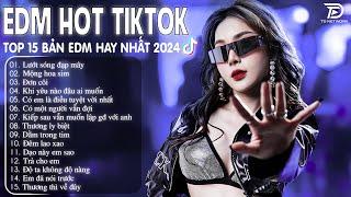 Lướt Sóng Đạp Mây Remix  BXH Nhạc Trẻ Remix Hay Nhất  - Top 15 Bản EDM TikTok Hot Trend 2024