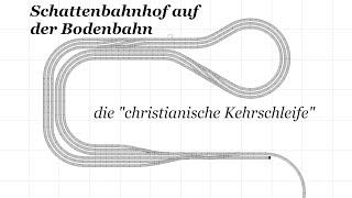 Christians Modellbahn - Gleisplantricks auf der Bodenbahn - die christianische Abstellkehrschleife