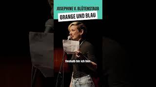 Josephine von Blütenstaub - Orange und Blau #poetryslam #feminismus #gewaltgegenfrauen #depression