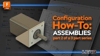 Configuration Mini-Series  How to Configure Assemblies of Configured Parts  Fusion