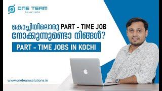 Part Time Job Opportunities at Kochi - One Team Solutions 