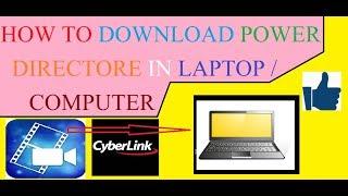 How to download power director in laptopcomputer