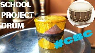 HOW TO MAKE A SCHOOL PROJECT DRUM USING LOCALLY AVAILABLE MATERIALS .DIY