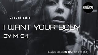 M-94 - I Want Your Body   Substance 2.0 Visual Edit