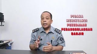 PIDANA MERINTANGI PEKERJAAN PENANGGULANGAN BANJIR