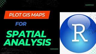 R Studio - Plotting GIS Maps for Spatial Analysis