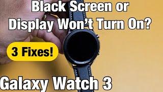 Galaxy Watch 3 Black Screen or Screen Wont Turn On? 3 Fixes