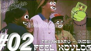 FEEL KOVLOG #2 PEKANBARU - JAMBI  Feel Koplo