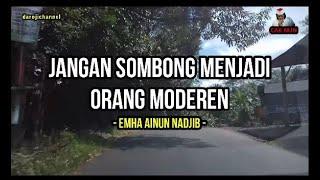 Jangan Sombong Menjadi Orang Moderen Cak Nun