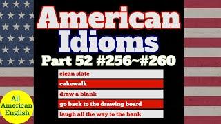 AMERICAN IDIOMS  LESSON PART 52  #256 - #260   All American English