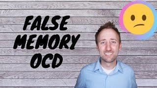 False Memory OCD - What is looks like