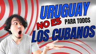 Uruguay NO ES para Todos los cubanos Un análisis de la vida de los Cubanos en Uruguay