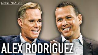 Alex Rodriguez On Fame Failure Comebacks and His Eventual Legacy  Undeniable with Joe Buck