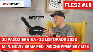 Bike World Flash #18 Nowy SRAM Red AXS i kilka mocnych premier MTB na 2024 30.10 - 12.11.2023