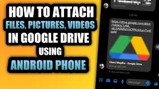 HOW TO ATTACH FILES PICTURES AND VIDEOS IN A SHARED LINK VIA GOOGLE DRIVE USING ANDROID PHONE